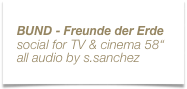 BUND - Freunde der Erde
social for TV & cinema 58“
all audio by s.sanchez
